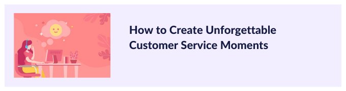 Creating unforgettable Customer Service Moments CTA