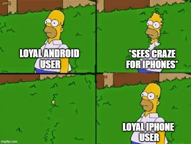 A homer simpson meme indicating bandwagon bias. The text reads "loyal android user" in frame 1, "sees craze for iphones" in frame 2 and "loyal iphone user" in the last frame.