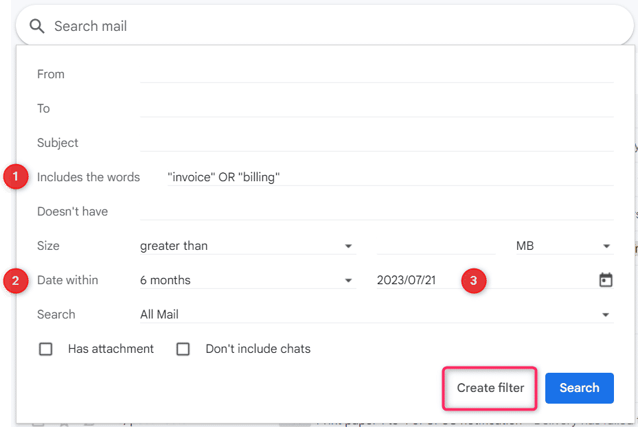 Screengrab of filter conditions that appear on the Gmail search bar. Add "invoice" OR "billing" in the Includes the words field. Mention 6 months in the "Date within field and select a date from the calendar. Select "Create filter".